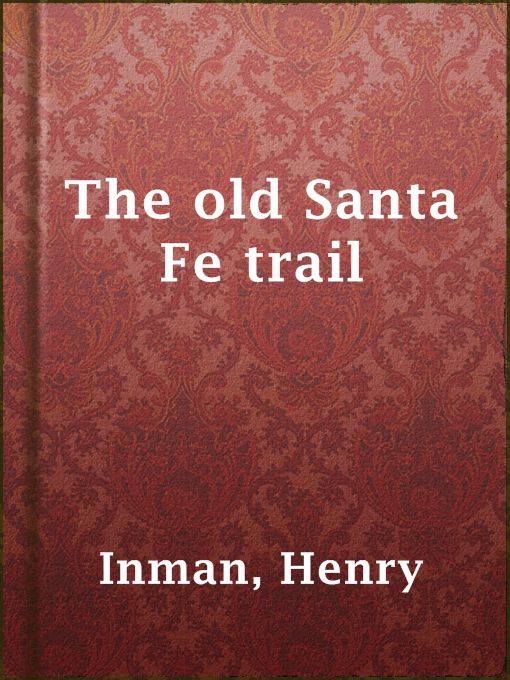 Title details for The old Santa Fe trail by Henry Inman - Wait list